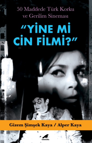 Yine mi Cin Filmi?;50 Maddede Türk Korku ve Gerilim Sineması | Gizem Ş