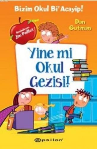 Yine mi Okul Gezisi; Bizim Okul Bia Acayip | Dan Gutman | Epsilon Yayı