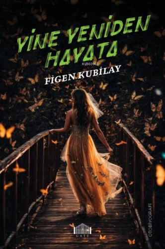 Yine Yeniden Hayata | Figen Kubilay | Gate Yayınları