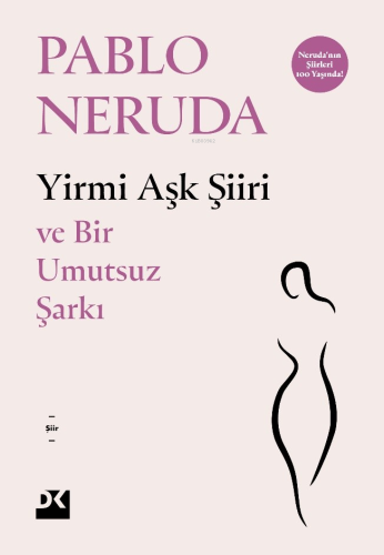 Yirmi Aşk Şiiri;Ve Bir Umutsuz Şarkı | Pablo Neruda | Doğan Kitap