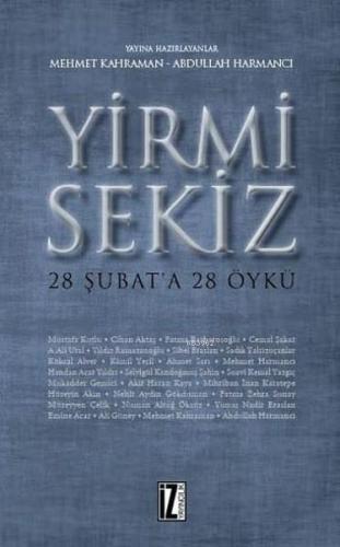 Yirmi Sekiz - 28 Şubat'a 28 Öykü | Mehmet Kahraman | İz Yayıncılık