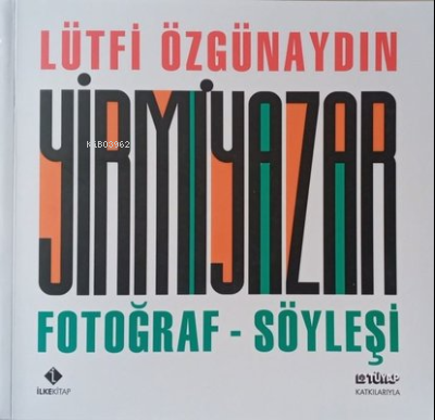 Yirmi Yazar: Fotoğraf-Söyleşi | Lütfi Özgünaydın | İlke Kitap