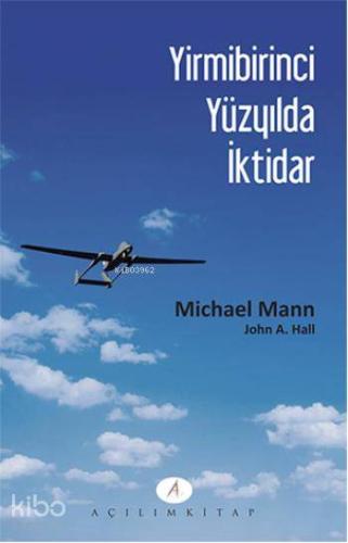 Yirmibirinci Yüzyılda İktidar | John A. Hall | Açılım Kitap