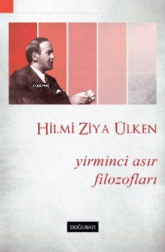 Yirminci Asır Filazofları | Hilmi Ziya Ülken | Doğu Batı Yayınları