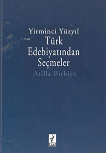 Yirminci Yüzyıl Türk Edebiyatından Seçmeler | Atilla Birkiye | Eti Kit