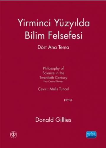 Yirminci Yüzyılda Bilim Felsefesi; Dört Ana Tema | Donald Gillies | No