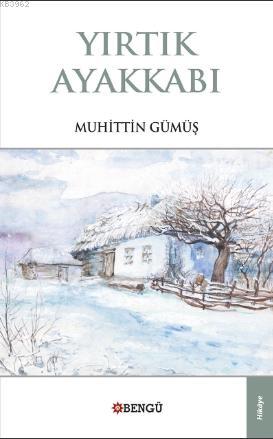 Yırtık Ayakkabı | Muhittin Gümüş | Bengü Yayıncılık