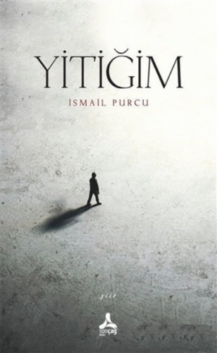 Yitiğim | İsmail Purcu | Sonçağ Yayınları