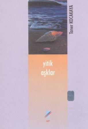 Yitik Aşklar | Taner Kocakaya | Art Basın Yayın