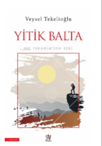 Yitik Balta;Hz. İbrahim’den Beri | Veysel Tekelioğlu | Panama Yayıncıl