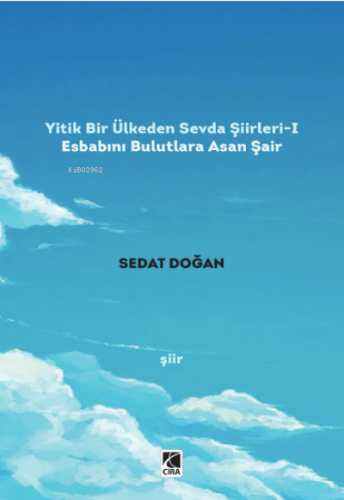 Yitik Bir Ülkeden Sevda Şiirleri-1 | Sedat Doğan | Çıra Yayınları