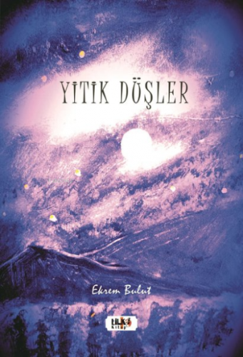 Yitik Düşler | Ekrem Bulut | Tilki Kitap