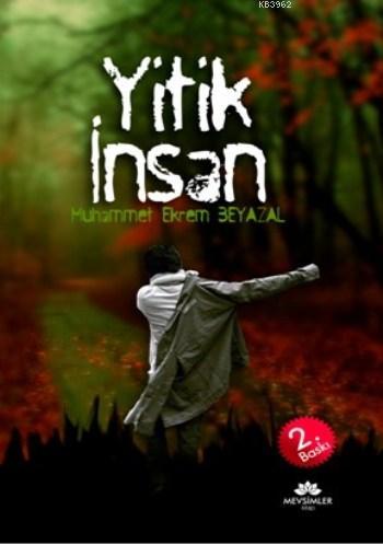 Yitik İnsan | Muhammet Ekrem Beyazal | Mevsimler Kitap