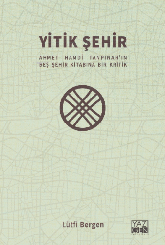 Yitik Şehir;Ahmet Hamdi Tanpınar'ın Beş Şehir Kitabına Bir Kritik | Lü