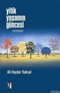 Yitik Yaşamın Güncesi | Ali Haydar Haksal | İz Yayıncılık