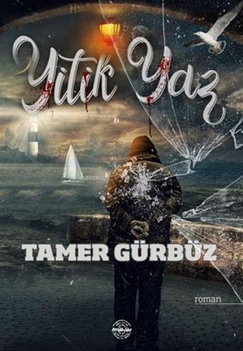 Yitik Yaz | Tamer Gürbüz | Mühür Kitaplığı