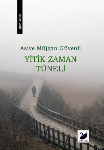 Yitik Zaman Tüneli | Asiye Müjgan Güvenli | Anima Yayınları