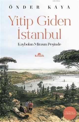 Yitip Giden İstanbul; Kaybolan Mirasın Peşinde | Önder Kaya | Kronik K