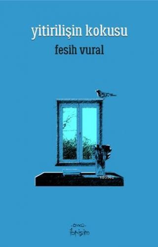 Yitirilişin Kokusu | Fesih Vural | İbrişim Kitap