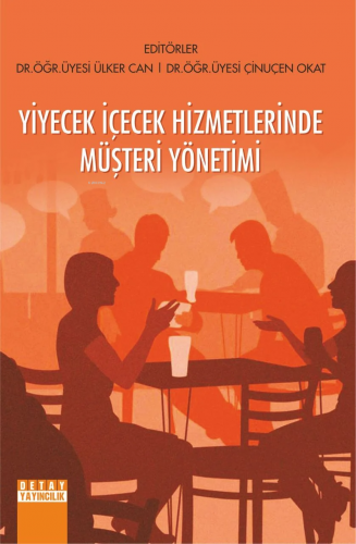 Yiyecek İçecek Hizmetlerinde Müşteri Yönetimi | Ülker Can | Detay Yayı