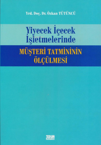 Yiyecek İçecek İşletmelerinde Müşteri Tatmininin Ölçülmesi | Özkan Tüt