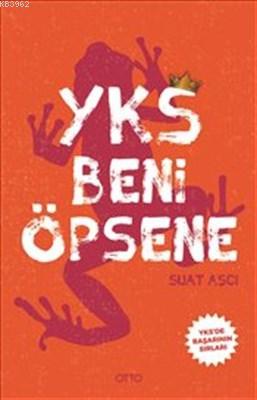 Yks Beni Öpsene | Suat Aşcı | Otto Yayınları