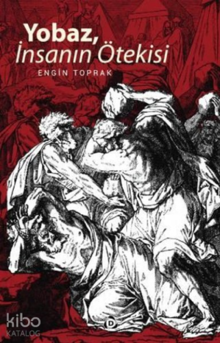 Yobaz, İnsanın Ötekisi | Engin Toprak | Düşün Yayıncılık