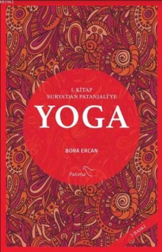 Yoga 1.Kitap: Surya'dan Patanjali'ye | Bora Ercan | Paloma Yayınevi