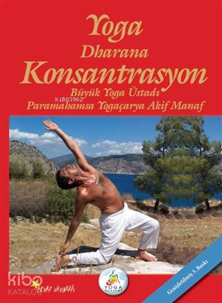 Yoga Dharana Konsantrasyon | Akif Manaf | Beyaz Yayınları