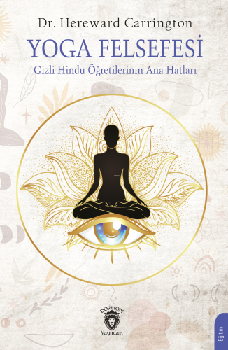 Yoga Felsefesi ;Gizli Hindu Öğretilerinin Ana Hatları | Hereward Carri