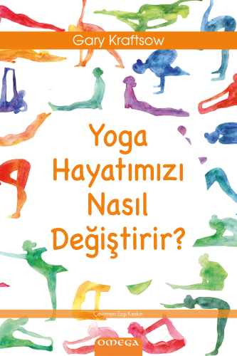 Yoga Hayatımızı Nasıl Değiştirir? | Gary Kraftsow | Omega Yayıncılık