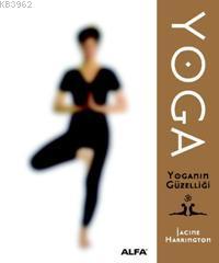 Yoga; Yoganın Güzelliği | Iacine Harringto | Alfa Basım Yayım Dağıtım