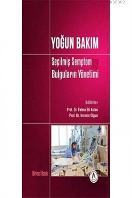 Yoğun Bakım Seçilmiş Semptom Bulguların Yönetimi | Fatma Eti Aslan | A