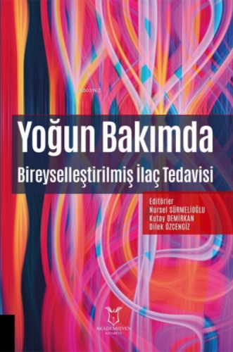 Yoğun Bakımda Bireyselleştirilmiş İlaç Tedavisi | Dilek Özcengiz | Aka