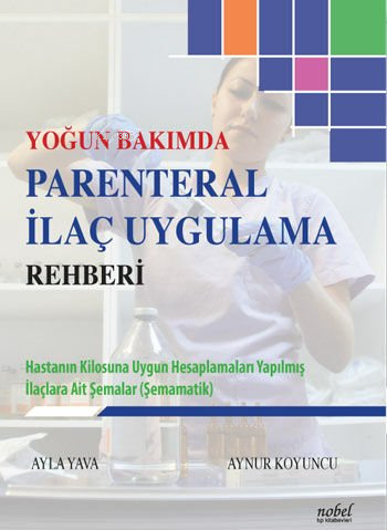 Yoğun Bakımda Parenteral İlaç Uygulama Rehberi | Aynur Koyuncu | Nobel