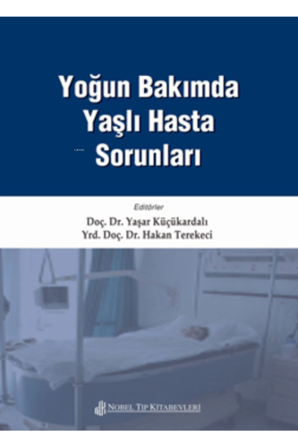 Yoğun Bakımda Yaşlı Hasta Sorunları | Yaşar Küçükardalı | Nobel Tıp Ki