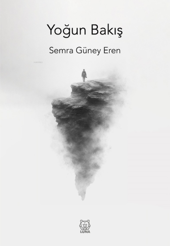 Yoğun Bakış | Semra Güney Eren | Luna Yayınları