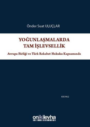 Yoğunlaşmalarda Tam İşlevsellik; Avrupa Birliği ve Türk Rekabet Hukuku