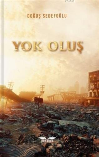 Yok Oluş | Doğuş Sedefoğlu | Perseus Yayınevi