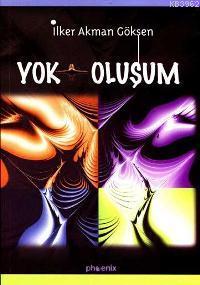 Yok Oluşum | İlker Akman Göksen | Phoenix Yayınevi