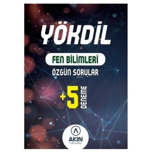 YÖKDİL Fen Bilimleri Özgün Sorular ve 5 Deneme | Kolektif | Akın Dil E