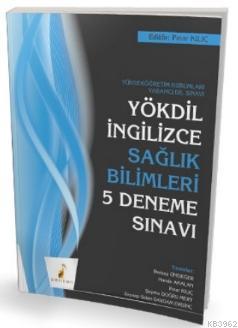 YÖKDİL İngilizce Sağlık Bilimleri 5 Deneme Sınavı | Kolektif | Pelikan