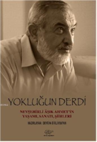 Yokluğun Derdi; Hevşehirli Aşık Ahmetin Yaşamı, Sanatı, Şiirleri | Ali