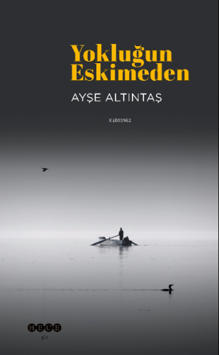 Yokluğunda Eskimeden | Ayşe Altıntaş | Hece Yayınları