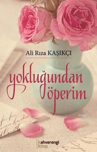 Yokluğundan Öperim | Ali Rıza Kaşıkçı | Kahverengi Kitap