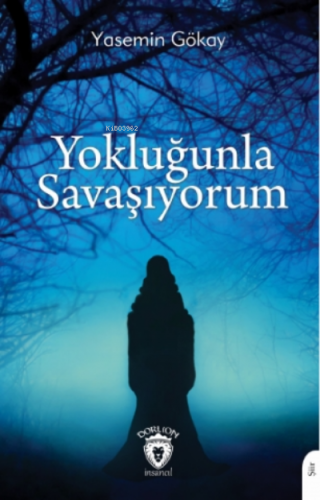 Yokluğunla Savaşıyorum | Yasemin Gökay | Dorlion Yayınevi