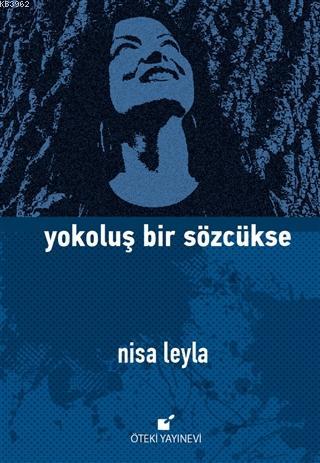 Yokoluş Bir Sözcükse - Ciltli | Nisa Leyla | Öteki Yayınevi