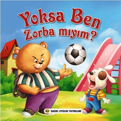 Yoksa Ben Zorba Mıyım | Kolektif | Sadık Uygun Yayınları