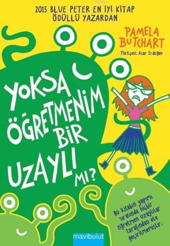 Yoksa Öğretmenim Bir Uzaylı Mı? | Pamela Butchart | Mavibulut Yayınlar