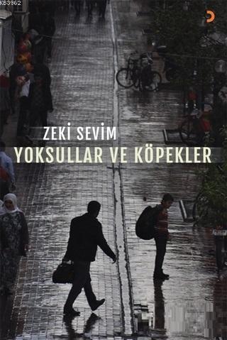 Yoksullar ve Köpekler | Zeki Sevim | Cinius Yayınları